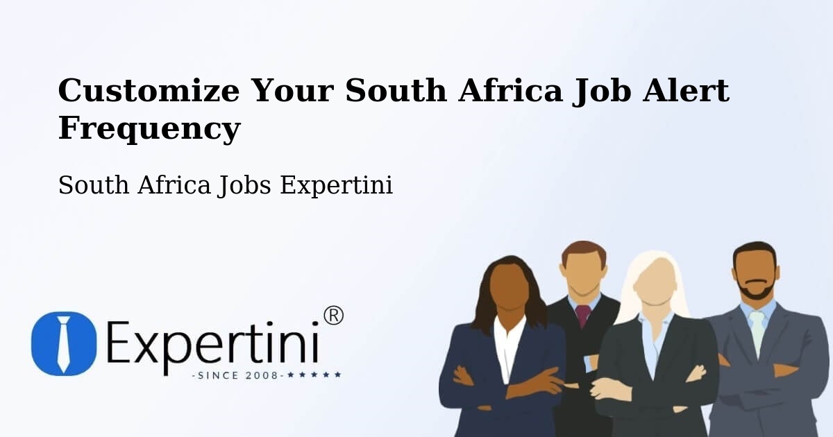 Customize Your South Africa Job Alert Frequency - South Africa Jobs Expertini